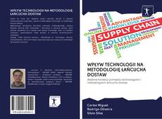 Capa do livro de WPŁYW TECHNOLOGII NA METODOLOGIĘ ŁAŃCUCHA DOSTAW 