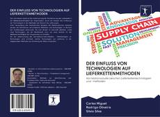 Bookcover of DER EINFLUSS VON TECHNOLOGIEN AUF LIEFERKETTENMETHODEN