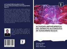 Copertina di ACTIVIDAD ANTIHELMÍNTICA DEL EXTRACTO ALCOHÓLICO DE ELEOCHARIS DULCIS