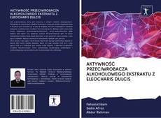 Buchcover von AKTYWNOŚĆ PRZECIWROBACZA ALKOHOLOWEGO EKSTRAKTU Z ELEOCHARIS DULCIS