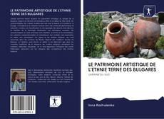 Обложка LE PATRIMOINE ARTISTIQUE DE L'ETHNIE TERNE DES BULGARES
