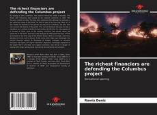 Bookcover of The richest financiers are defending the Columbus project