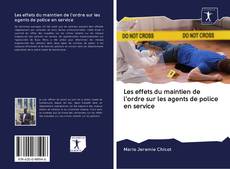 Bookcover of Les effets du maintien de l'ordre sur les agents de police en service