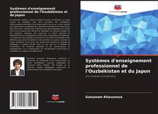 Обложка Systèmes d'enseignement professionnel de l'Ouzbékistan et du Japon
