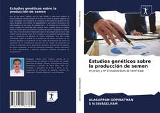 Bookcover of Estudios genéticos sobre la producción de semen