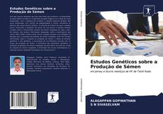 Estudos Genéticos sobre a Produção de Sémen的封面