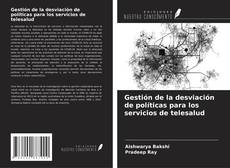 Bookcover of Gestión de la desviación de políticas para los servicios de telesalud