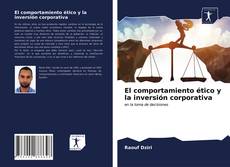 Capa do livro de El comportamiento ético y la inversión corporativa 