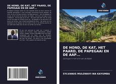 Bookcover of DE HOND, DE KAT, HET PAARD, DE PAPEGAAI EN DE AAP...
