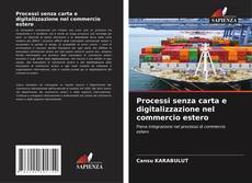 Обложка Processi senza carta e digitalizzazione nel commercio estero