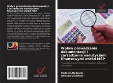 Wpływ prowadzenia dokumentacji i zarządzania nadużyciami finansowymi wśród MŚP kitap kapağı
