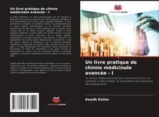 Bookcover of Un livre pratique de chimie médicinale avancée - I