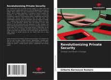 Bookcover of Revolutionizing Private Security
