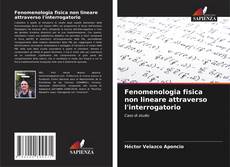 Portada del libro de Fenomenologia fisica non lineare attraverso l'interrogatorio