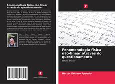 Bookcover of Fenomenologia física não-linear através do questionamento