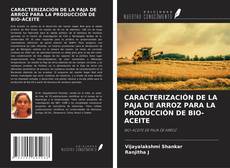 Bookcover of CARACTERIZACIÓN DE LA PAJA DE ARROZ PARA LA PRODUCCIÓN DE BIO-ACEITE