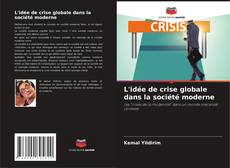 L'idée de crise globale dans la société moderne kitap kapağı