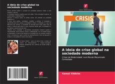 Buchcover von A ideia de crise global na sociedade moderna