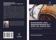 Bookcover of Economische crisis, deïndustrialisatie en 7 dollar per maand loon