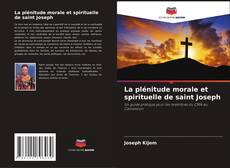 Bookcover of La plénitude morale et spirituelle de saint Joseph