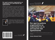 Bookcover of Por qué la justicia organizativa es importante en la percepción del agotamiento
