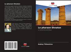 Portada del libro de Le pharaon Ehnaton