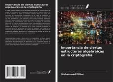 Capa do livro de Importancia de ciertas estructuras algebraicas en la criptografía 