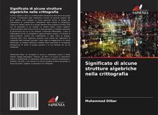 Bookcover of Significato di alcune strutture algebriche nella crittografia