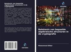 Bookcover of Betekenis van bepaalde algebraïsche structuren in de cryptografie