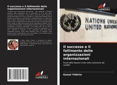Portada del libro de Il successo e il fallimento delle organizzazioni internazionali