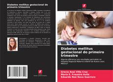 Bookcover of Diabetes mellitus gestacional do primeiro trimestre