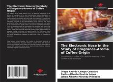 Bookcover of The Electronic Nose in the Study of Fragrance-Aroma of Coffee Origin