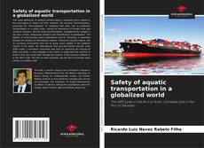 Safety of aquatic transportation in a globalized world kitap kapağı
