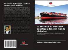 Buchcover von La sécurité du transport aquatique dans un monde globalisé
