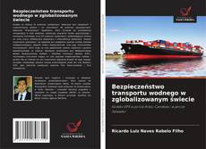 Portada del libro de Bezpieczeństwo transportu wodnego w zglobalizowanym świecie