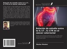Bookcover of Relación de estudio entre la IL-17 , IL-17R en el cáncer colorrectal