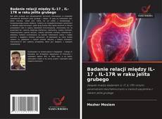 Capa do livro de Badanie relacji między IL-17 , IL-17R w raku jelita grubego 
