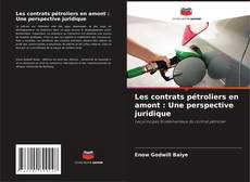 Portada del libro de Les contrats pétroliers en amont : Une perspective juridique