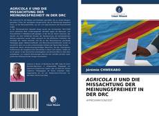 Обложка AGRICOLA II UND DIE MISSACHTUNG DER MEINUNGSFREIHEIT IN DER DRC