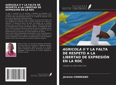 AGRICOLA II Y LA FALTA DE RESPETO A LA LIBERTAD DE EXPRESIÓN EN LA RDC kitap kapağı