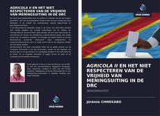 Bookcover of AGRICOLA II EN HET NIET RESPECTEREN VAN DE VRIJHEID VAN MENINGSUITING IN DE DRC