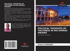 Copertina di POLITICAL THOUGHTS OF TACITNESS IN HIS OPERAS MAIORA
