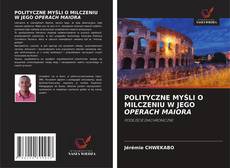 Bookcover of POLITYCZNE MYŚLI O MILCZENIU W JEGO OPERACH MAIORA