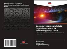 Bookcover of Les nouveaux candidats ingénieurs dans la technologie du futur