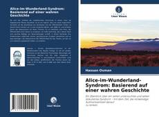 Alice-im-Wunderland-Syndrom: Basierend auf einer wahren Geschichte kitap kapağı