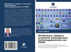 Bookcover of Nichtlineare, adaptive, erweiterte Zustandsraum-Vorhersagekontrolle von PMSM