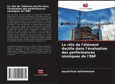 Capa do livro de Le rôle de l'élément ductile dans l'évaluation des performances sismiques de l'EBF 