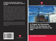 Bookcover of O Papel do Elemento Dúctil na Avaliação do Desempenho Sísmico da EBF