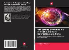 Um estudo do tempo na Filosofia, Física e Neurociência indiana kitap kapağı