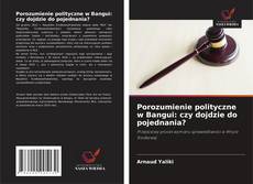 Capa do livro de Porozumienie polityczne w Bangui: czy dojdzie do pojednania? 